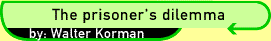 The prisoner's dilemma